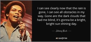 quote-i-can-see-clearly-now-that-the-rain-is-gone-i-can-see-all-obstacles-in-my-way-gone-are-johnny-nash-106-43-93-1
